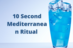 10 Second Mediterranean Ritual