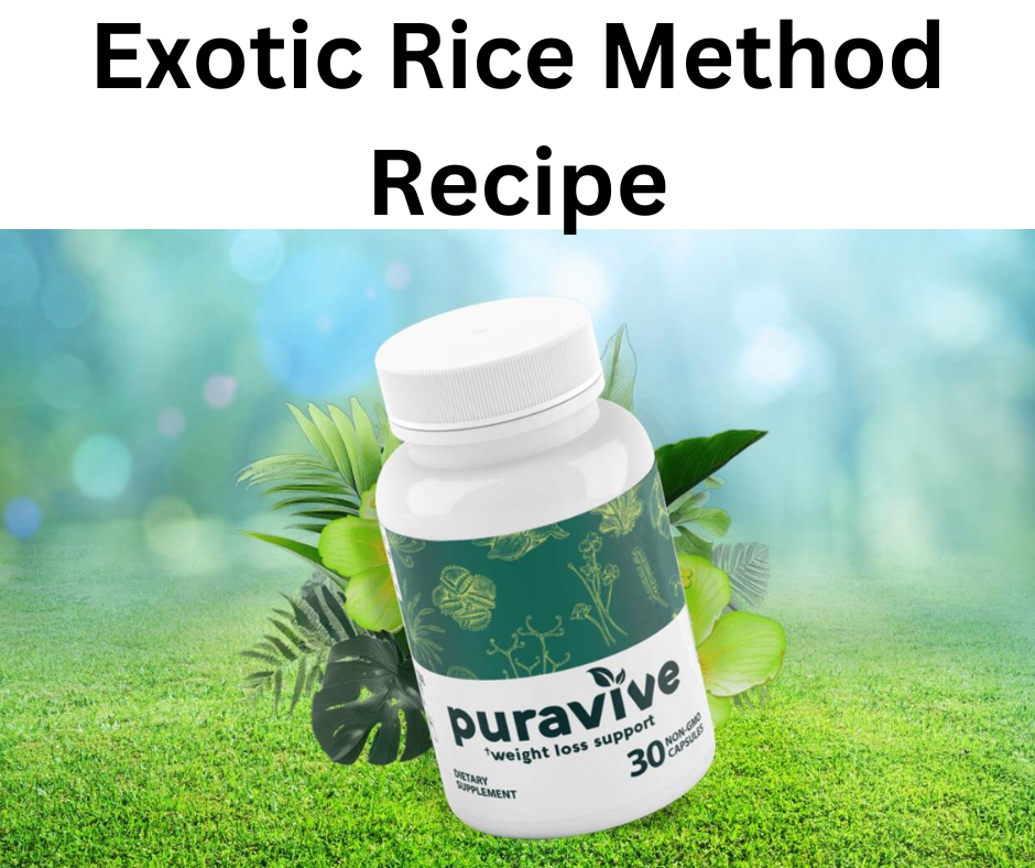 Exotic Rice Method Recipe: The Key to Weight Loss and Health - Daily ...